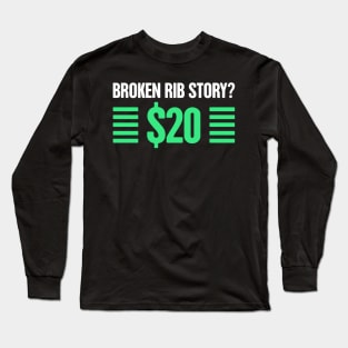 Story - Get Well Gift Fractured Broken Rib Long Sleeve T-Shirt